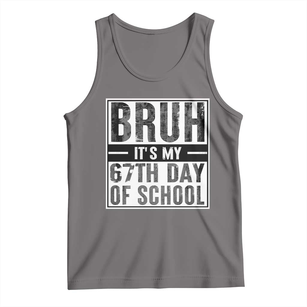 Bruh It's My 67th Day Of School Tank Top Funny Six Seven Meme Boys 67 Days - Wonder Print Shop