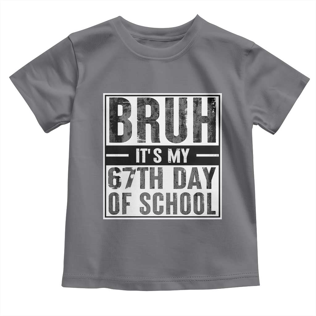 Bruh It's My 67th Day Of School Toddler T Shirt Funny Six Seven Meme Boys 67 Days - Wonder Print Shop