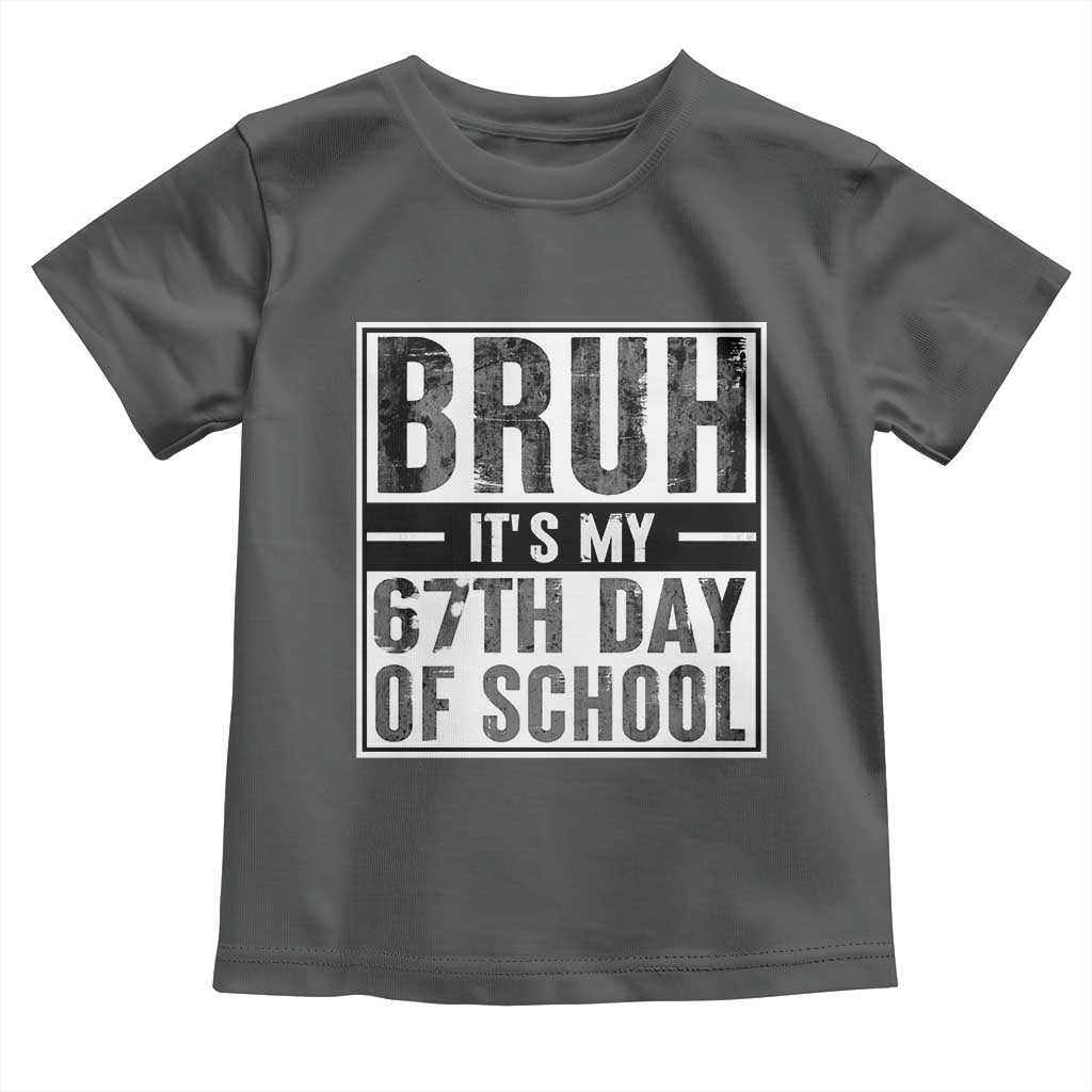 Bruh It's My 67th Day Of School Toddler T Shirt Funny Six Seven Meme Boys 67 Days - Wonder Print Shop