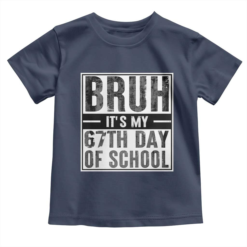 Bruh It's My 67th Day Of School Toddler T Shirt Funny Six Seven Meme Boys 67 Days - Wonder Print Shop