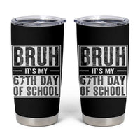 Bruh It's My 67th Day Of School Tumbler Cup Funny Six Seven Meme Boys 67 Days - Wonder Print Shop