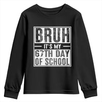 Bruh It's My 67th Day Of School Youth Sweatshirt Funny Six Seven Meme Boys 67 Days - Wonder Print Shop
