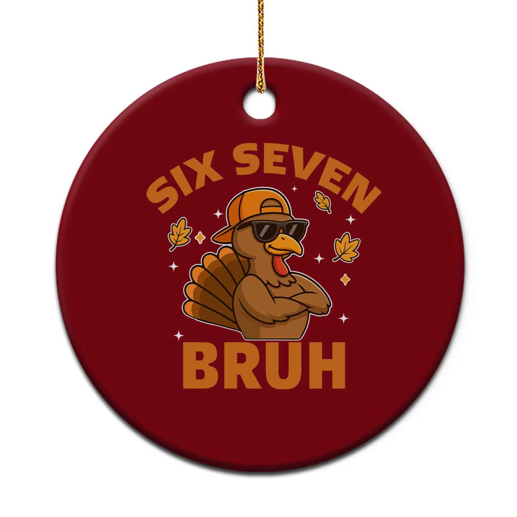 67 Funny Thanksgiving Ceramic Ornament Six Seven Bruh 6 7 Turkey Meme - Wonder Print Shop
