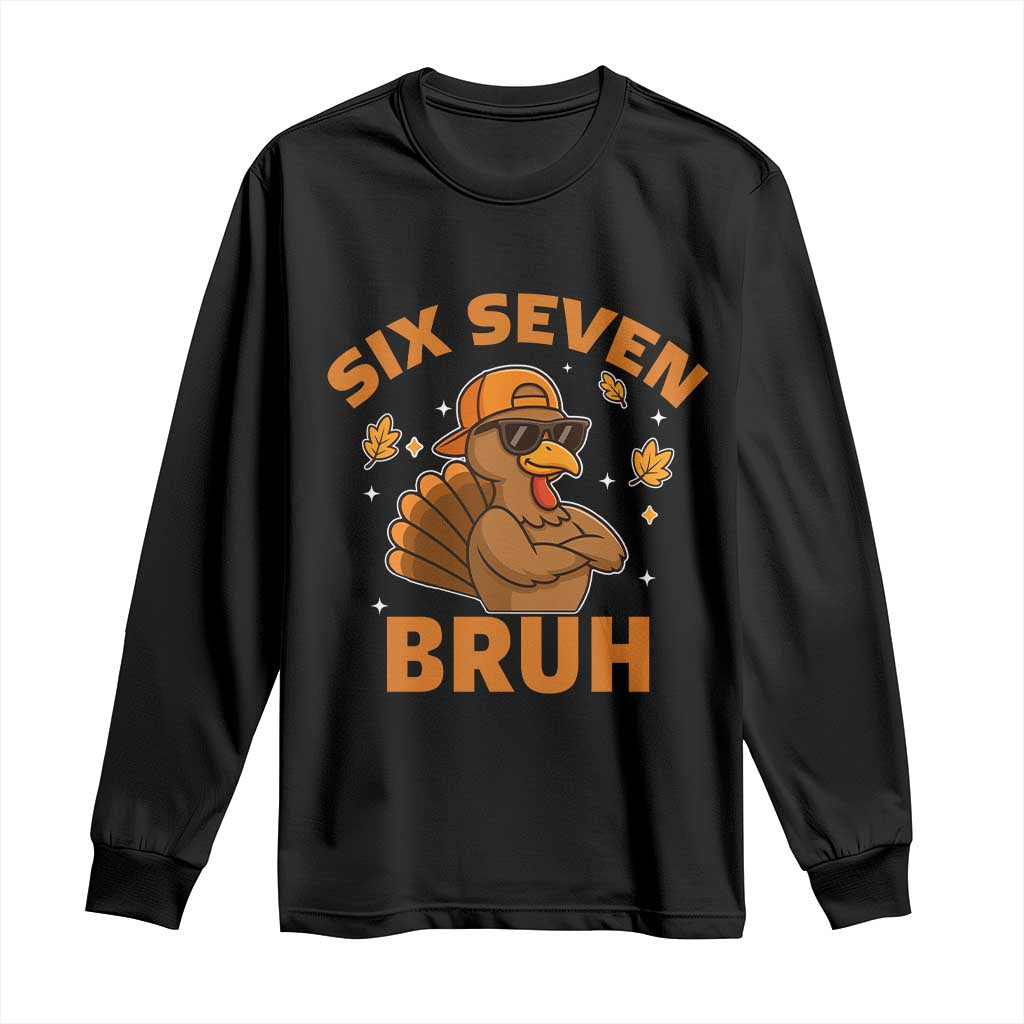 67 Funny Thanksgiving Long Sleeve Shirt Six Seven Bruh 6 7 Turkey Meme - Wonder Print Shop