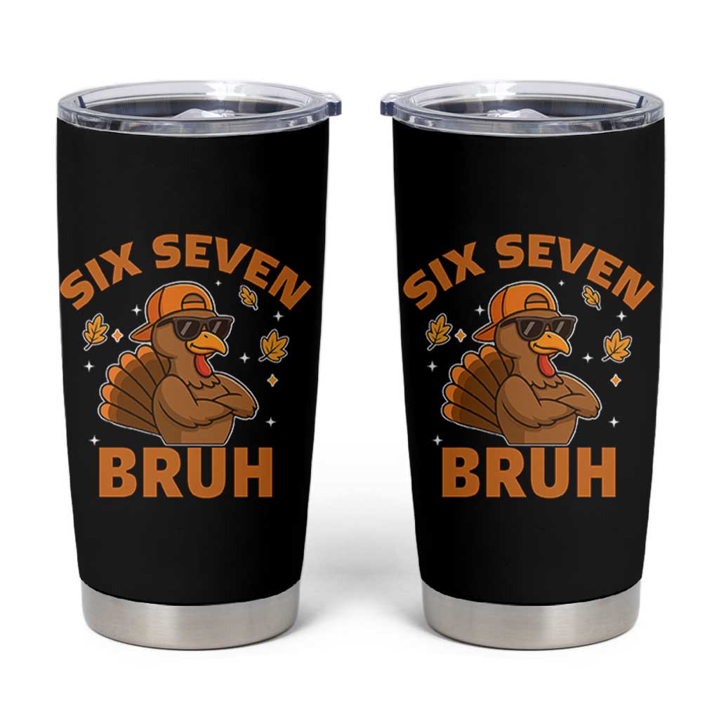67 Funny Thanksgiving Tumbler Cup Six Seven Bruh 6 7 Turkey Meme - Wonder Print Shop