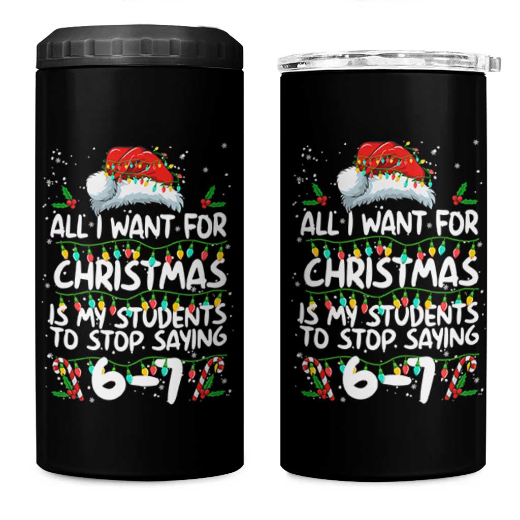 Funny Teacher Christmas 67 4 in 1 Can Cooler Tumbler Students Stop Saying 6-7 Six Seven - Wonder Print Shop