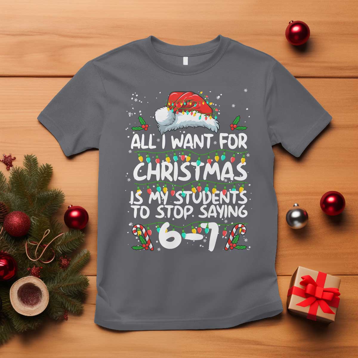 Funny Teacher Christmas 67 T Shirt Students Stop Saying 6-7 Six Seven - Wonder Print Shop