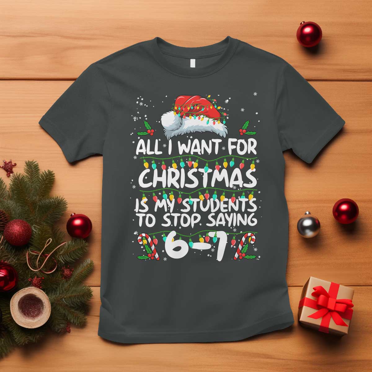 Funny Teacher Christmas 67 T Shirt Students Stop Saying 6-7 Six Seven - Wonder Print Shop