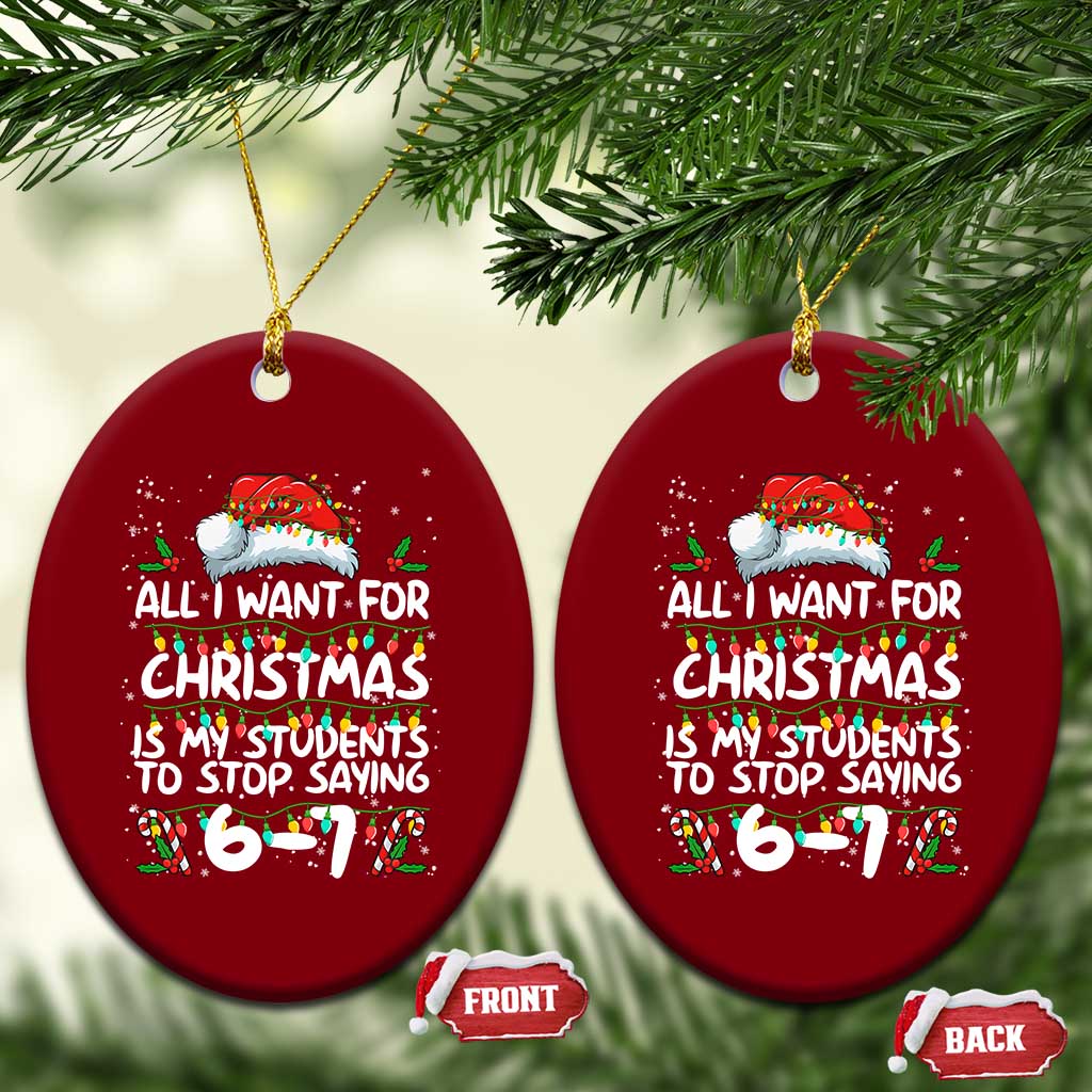 Funny Teacher Christmas 67 Ceramic Ornament Students Stop Saying 6-7 Six Seven - Wonder Print Shop