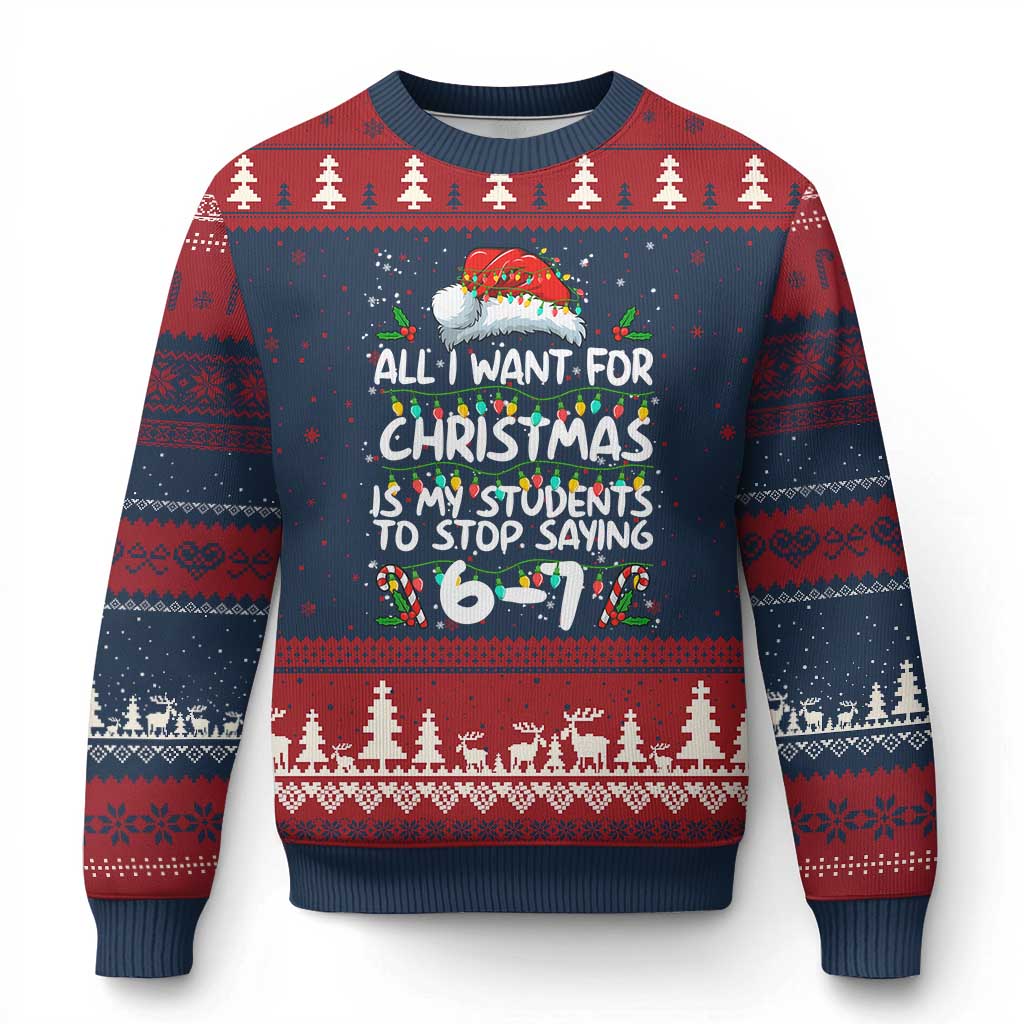 Funny Teacher Xmas 67 Ugly Christmas Sweater Students Stop Saying 6-7 Six Seven - Wonder Print Shop