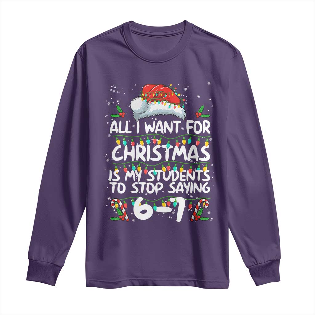 Funny Teacher Christmas 67 Long Sleeve Shirt Students Stop Saying 6-7 Six Seven - Wonder Print Shop