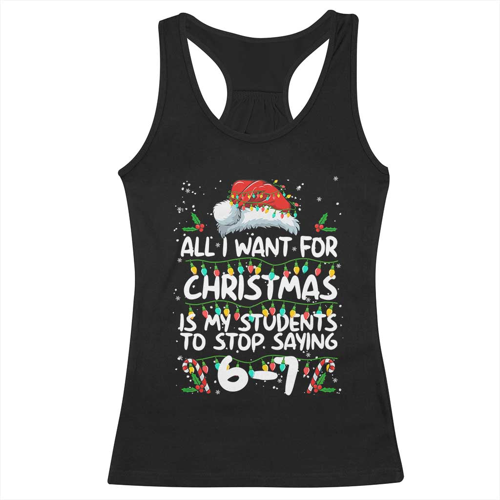 Funny Teacher Christmas 67 Racerback Tank Top Students Stop Saying 6-7 Six Seven - Wonder Print Shop