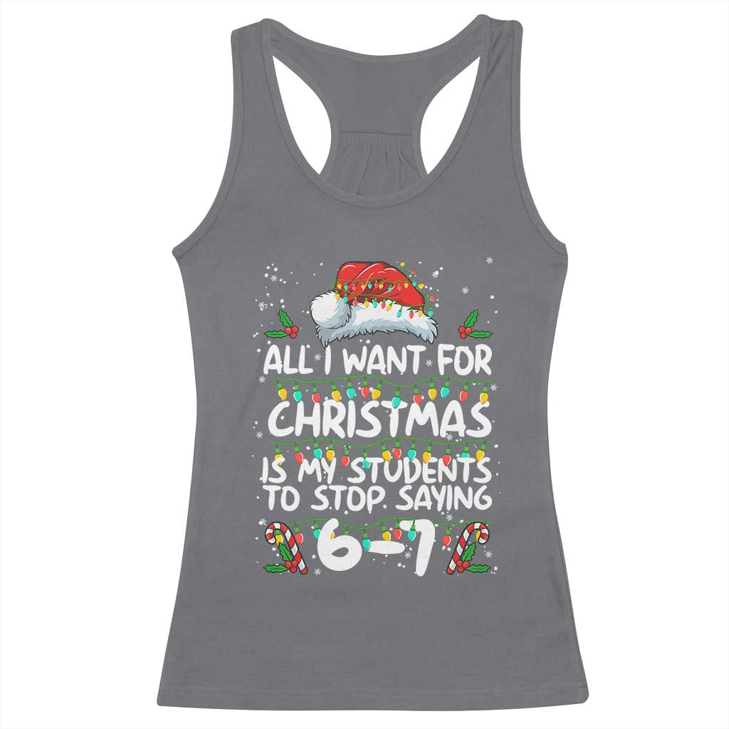 Funny Teacher Christmas 67 Racerback Tank Top Students Stop Saying 6-7 Six Seven - Wonder Print Shop