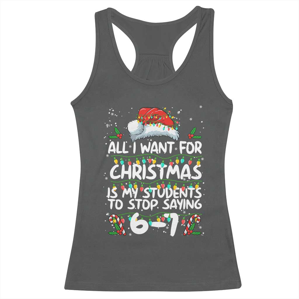 Funny Teacher Christmas 67 Racerback Tank Top Students Stop Saying 6-7 Six Seven - Wonder Print Shop