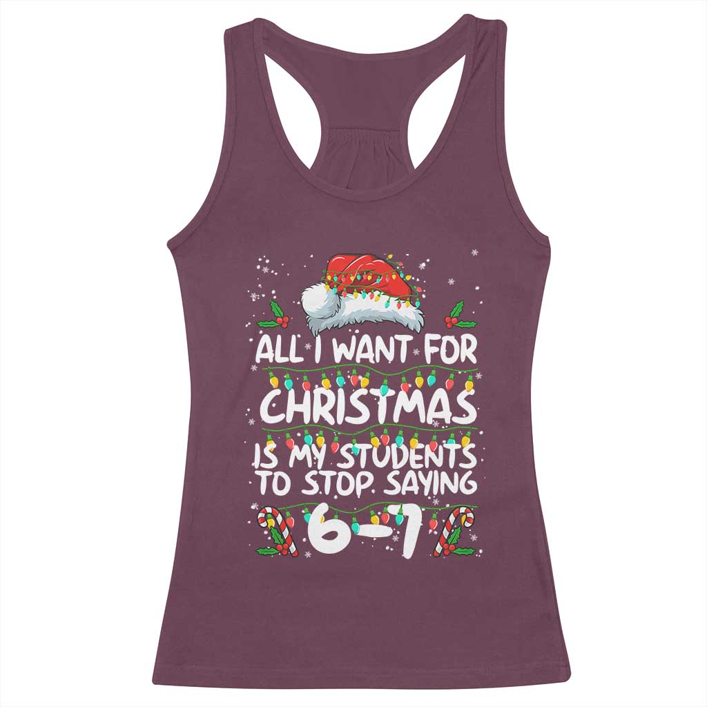 Funny Teacher Christmas 67 Racerback Tank Top Students Stop Saying 6-7 Six Seven - Wonder Print Shop