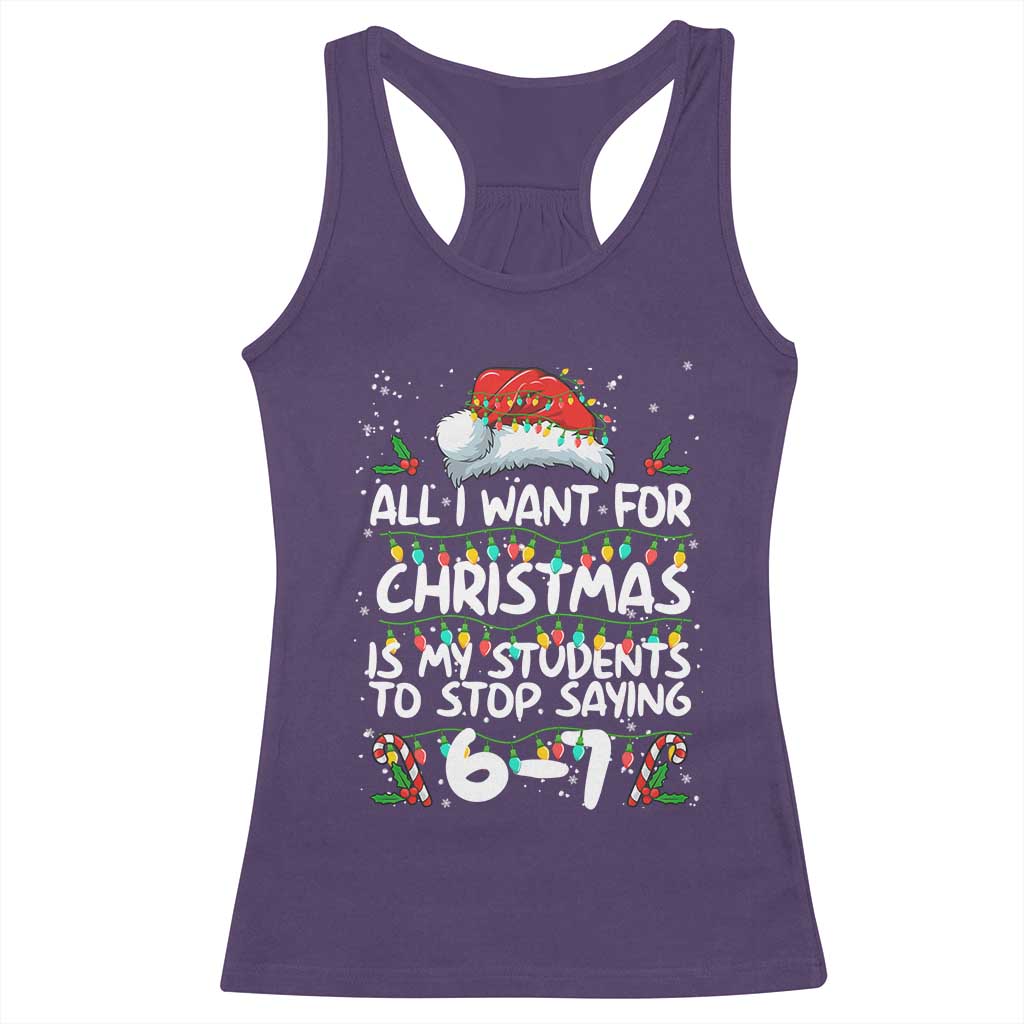 Funny Teacher Christmas 67 Racerback Tank Top Students Stop Saying 6-7 Six Seven - Wonder Print Shop