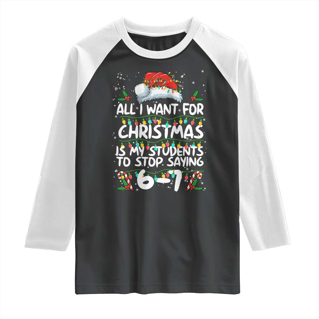 Funny Teacher Christmas 67 Raglan Shirt Students Stop Saying 6-7 Six Seven - Wonder Print Shop