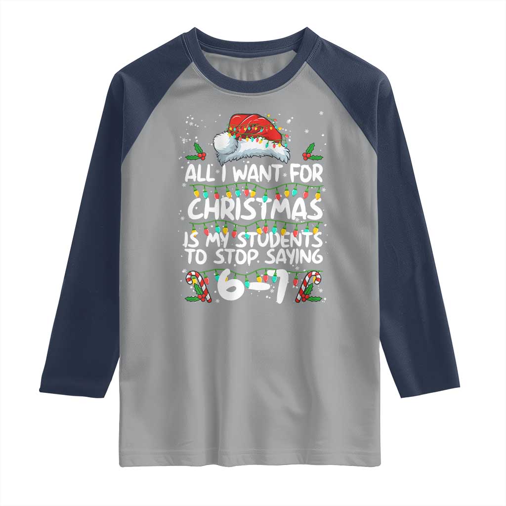 Funny Teacher Christmas 67 Raglan Shirt Students Stop Saying 6-7 Six Seven - Wonder Print Shop
