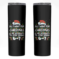 Funny Teacher Christmas 67 Skinny Tumbler Students Stop Saying 6-7 Six Seven - Wonder Print Shop
