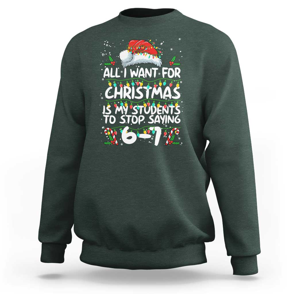 Funny Teacher Christmas 67 Sweatshirt Students Stop Saying 6-7 Six Seven - Wonder Print Shop