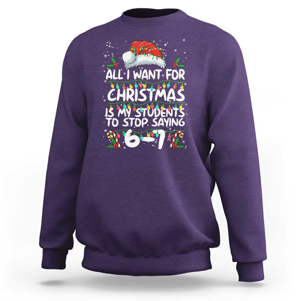 Funny Teacher Christmas 67 Sweatshirt Students Stop Saying 6-7 Six Seven - Wonder Print Shop