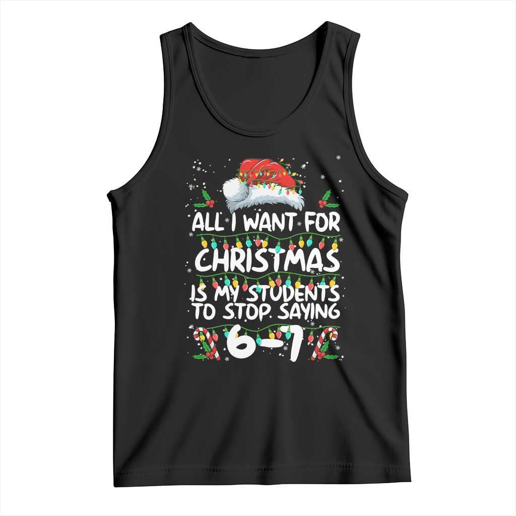 Funny Teacher Christmas 67 Tank Top Students Stop Saying 6-7 Six Seven - Wonder Print Shop