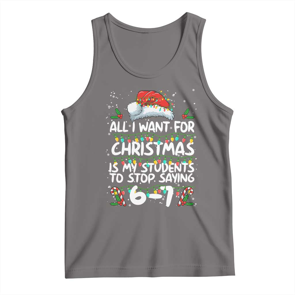 Funny Teacher Christmas 67 Tank Top Students Stop Saying 6-7 Six Seven - Wonder Print Shop
