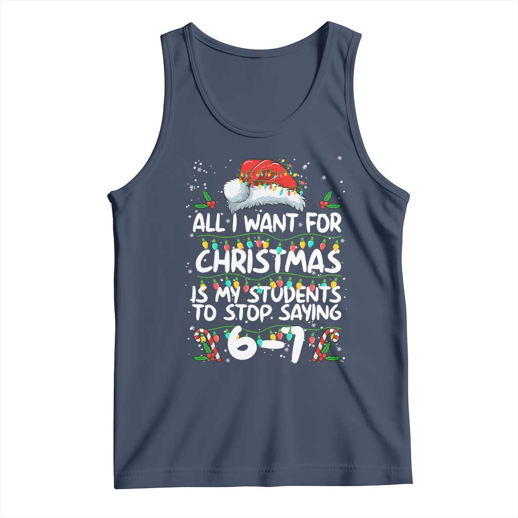 Funny Teacher Christmas 67 Tank Top Students Stop Saying 6-7 Six Seven - Wonder Print Shop