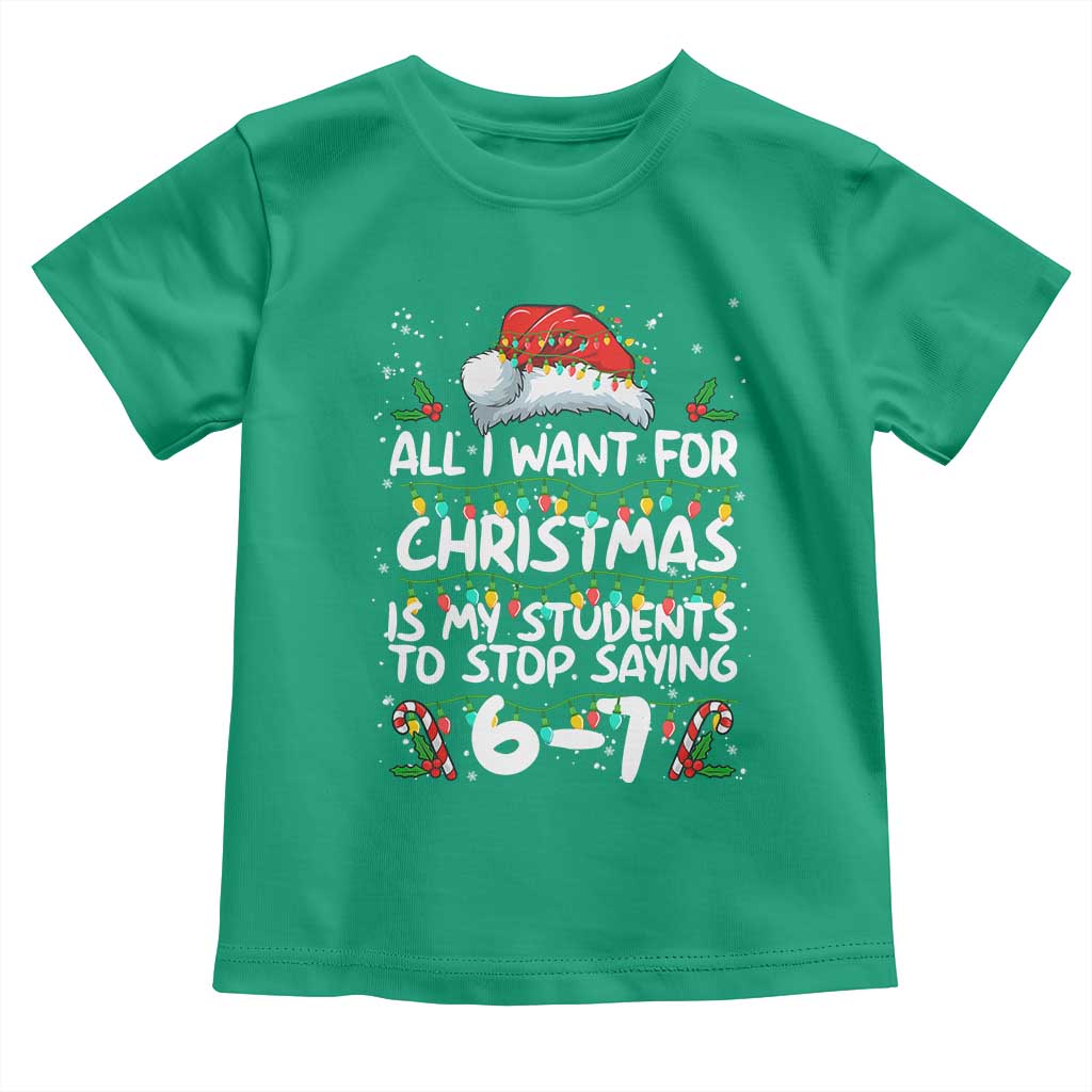 Funny Teacher Christmas 67 Toddler T Shirt Students Stop Saying 6-7 Six Seven - Wonder Print Shop