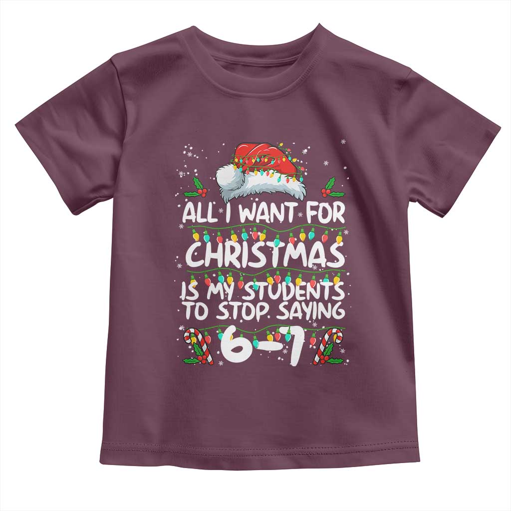 Funny Teacher Christmas 67 Toddler T Shirt Students Stop Saying 6-7 Six Seven - Wonder Print Shop
