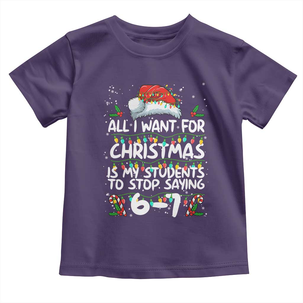 Funny Teacher Christmas 67 Toddler T Shirt Students Stop Saying 6-7 Six Seven - Wonder Print Shop
