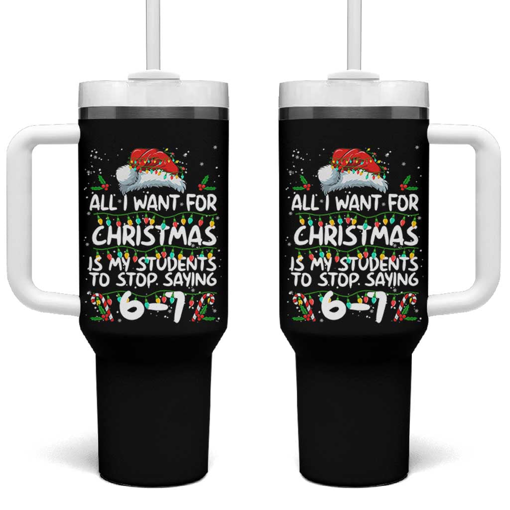 Funny Teacher Christmas 67 Tumbler With Handle Students Stop Saying 6-7 Six Seven - Wonder Print Shop
