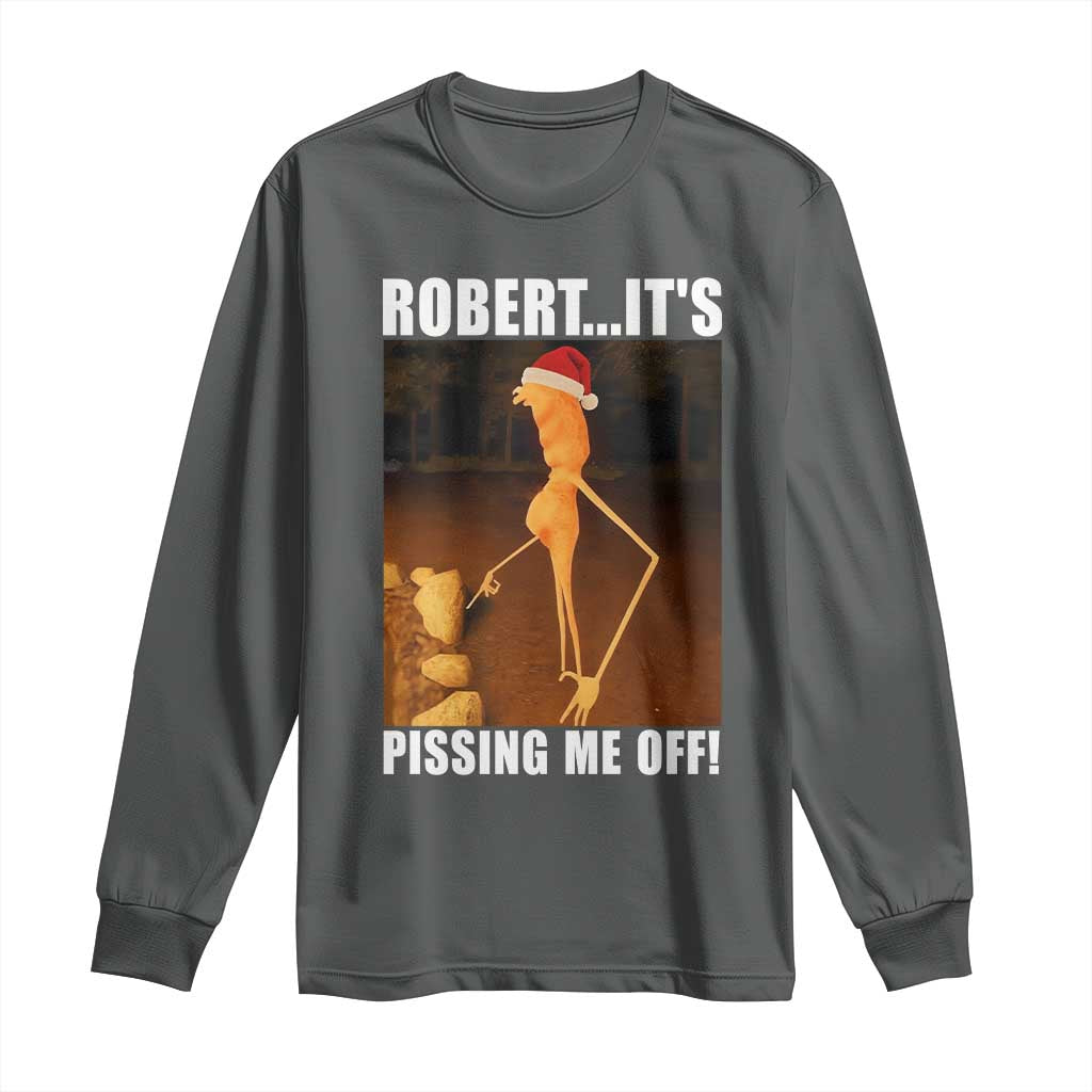Marcus The Worm Christmas Long Sleeve Shirt Robert Its Pissing Me Off Xmas Meme - Wonder Print Shop
