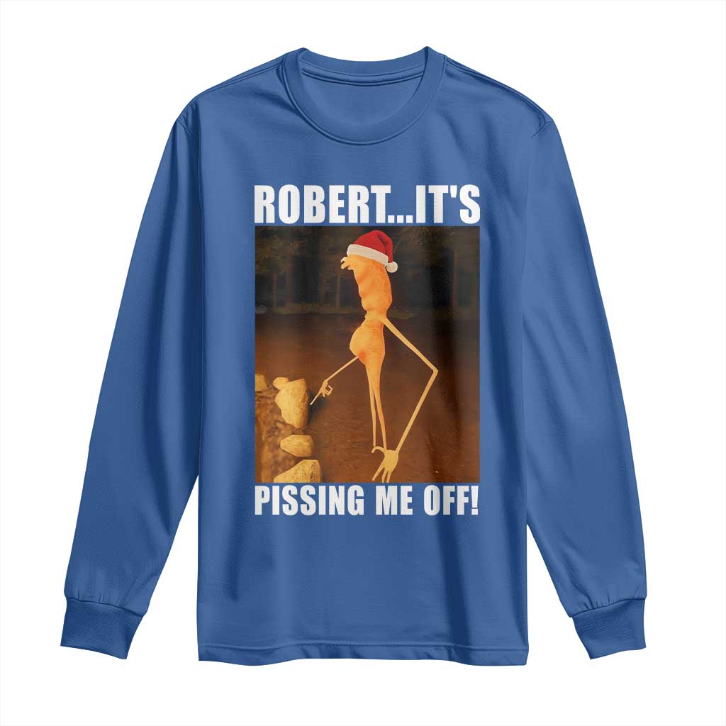 Marcus The Worm Christmas Long Sleeve Shirt Robert Its Pissing Me Off Xmas Meme - Wonder Print Shop