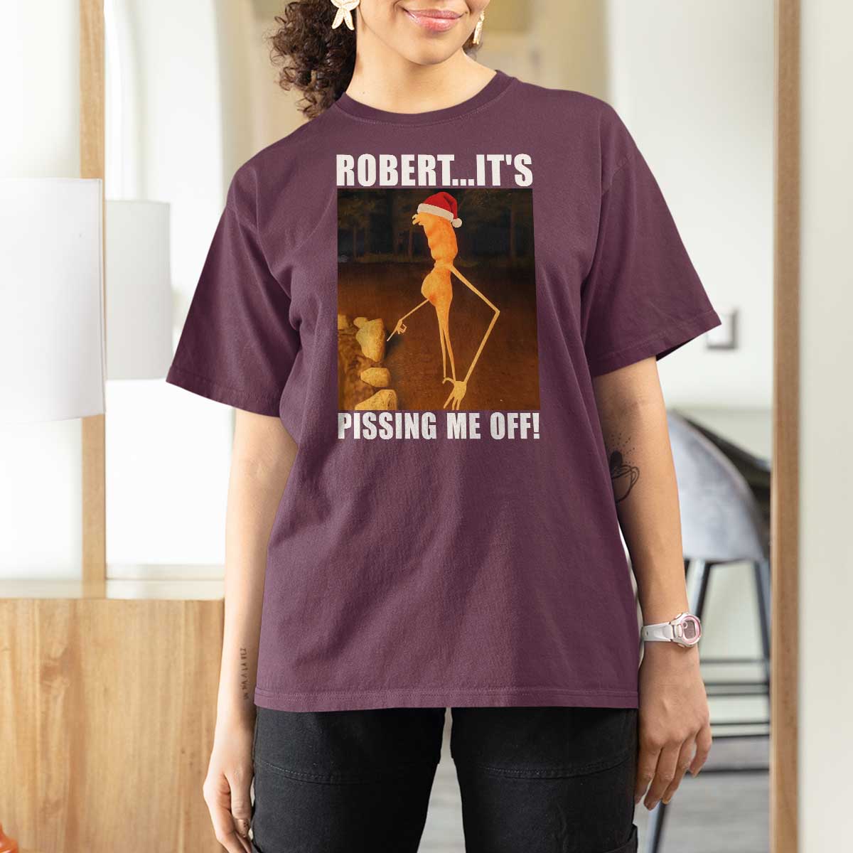 Marcus The Worm Christmas T Shirt For Women Robert Its Pissing Me Off Xmas Meme - Wonder Print Shop
