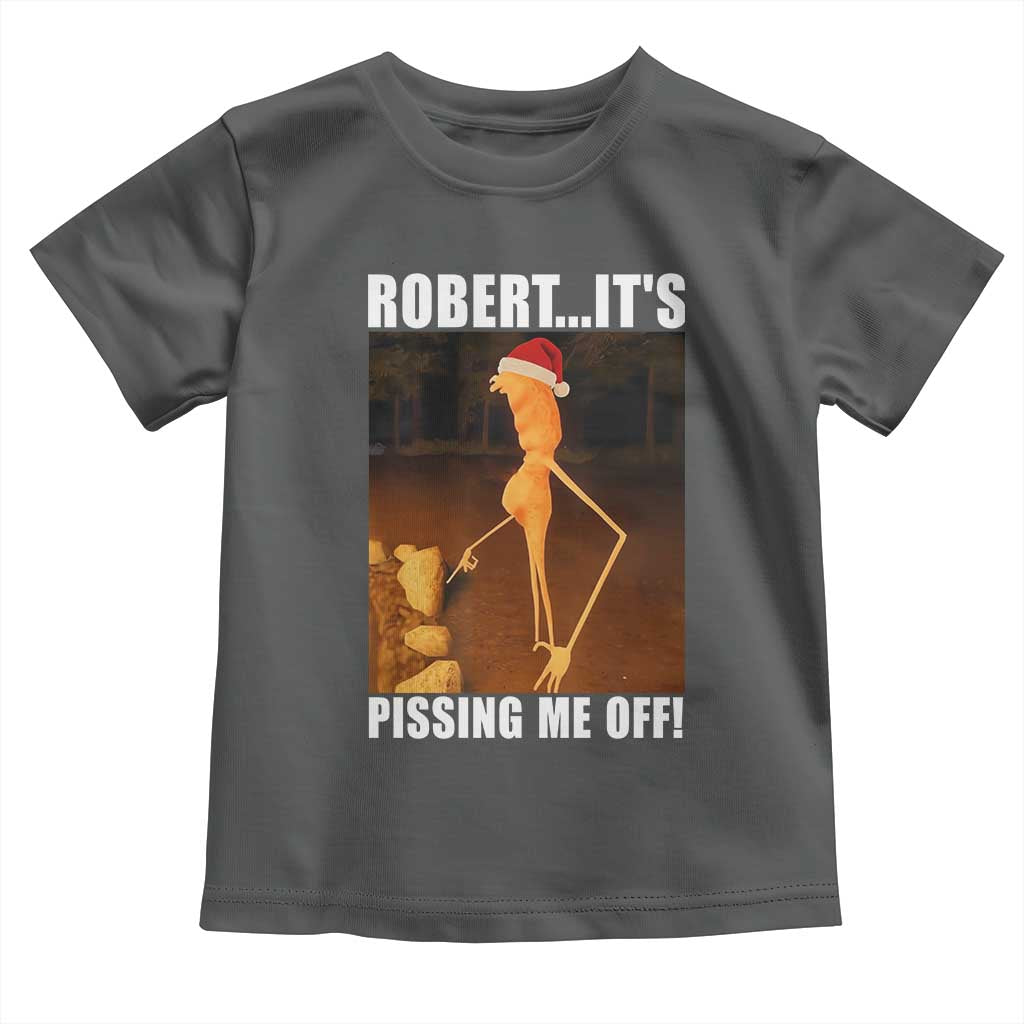Marcus The Worm Christmas Toddler T Shirt Robert Its Pissing Me Off Xmas Meme - Wonder Print Shop