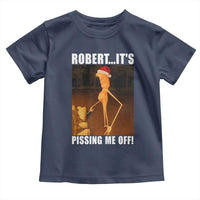 Marcus The Worm Christmas Toddler T Shirt Robert Its Pissing Me Off Xmas Meme - Wonder Print Shop