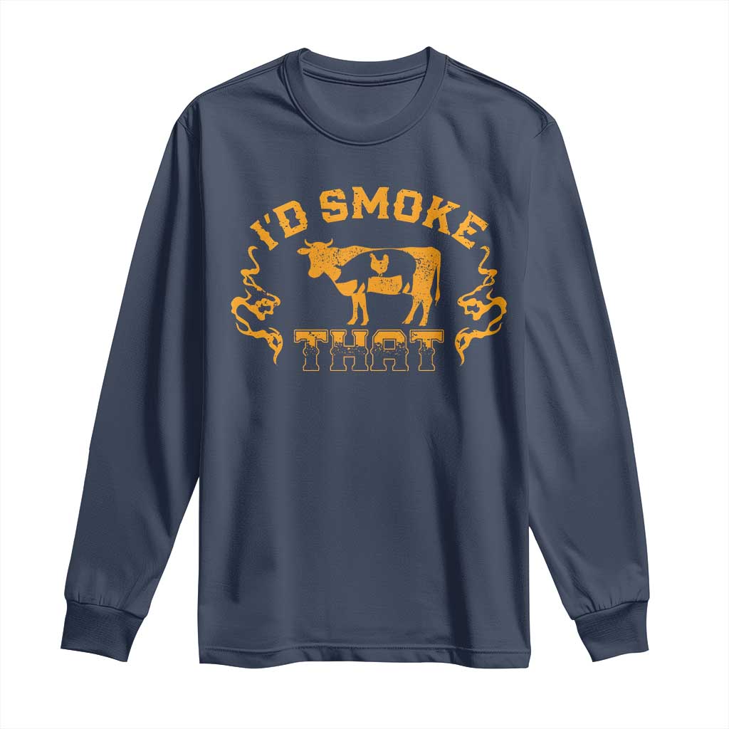 Funny BBQ Long Sleeve Shirt I'd Smoke That Chef Butcher Cook BBQ
