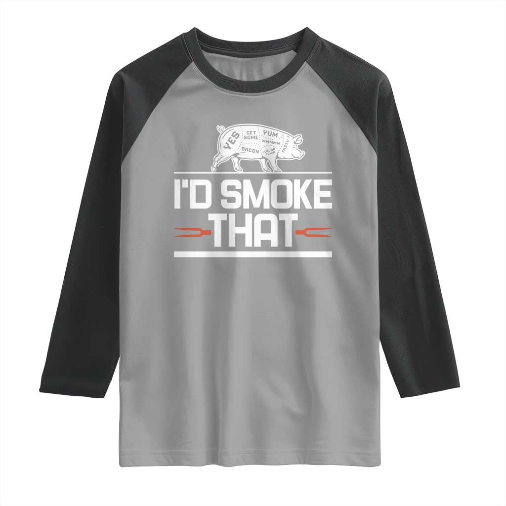 Funny BBQ I'd Smoke That Raglan Shirt Chef Butcher Cook BBQ