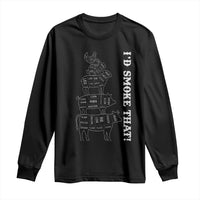 Funny BBQ Long Sleeve Shirt I'd Smoke That