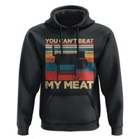 Funny BBQ Hoodie You Can't Beat My Meat Dad Grill Gift