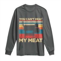 Funny BBQ Long Sleeve Shirt You Can't Beat My Meat Dad Grill Gift
