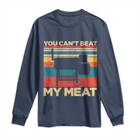 Funny BBQ Long Sleeve Shirt You Can't Beat My Meat Dad Grill Gift