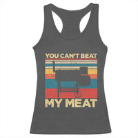 Funny BBQ Racerback Tank Top You Can't Beat My Meat Dad Grill Gift