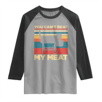 Funny BBQ Raglan Shirt You Can't Beat My Meat Dad Grill Gift
