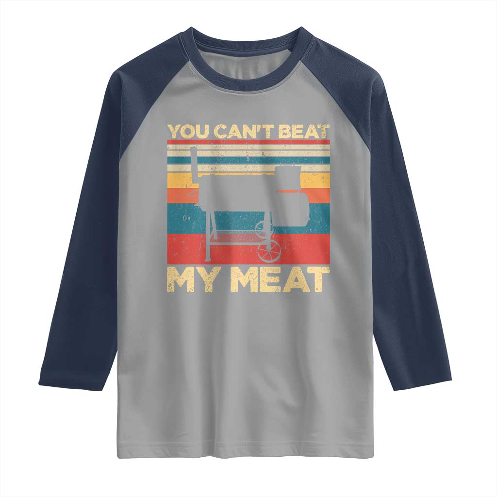Funny BBQ Raglan Shirt You Can't Beat My Meat Dad Grill Gift