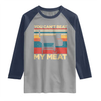 Funny BBQ Raglan Shirt You Can't Beat My Meat Dad Grill Gift