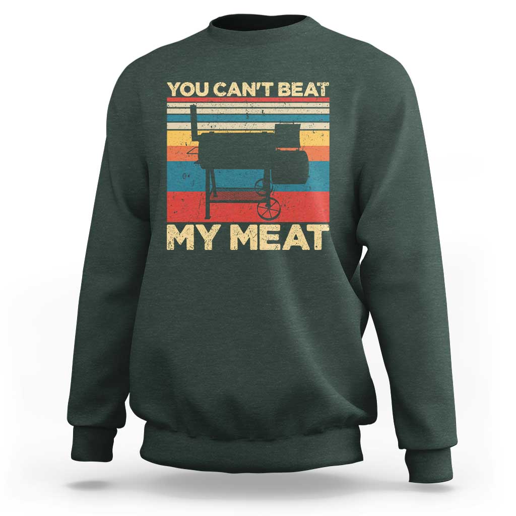 Funny BBQ Sweatshirt You Can't Beat My Meat Dad Grill Gift - Wonder Print Shop