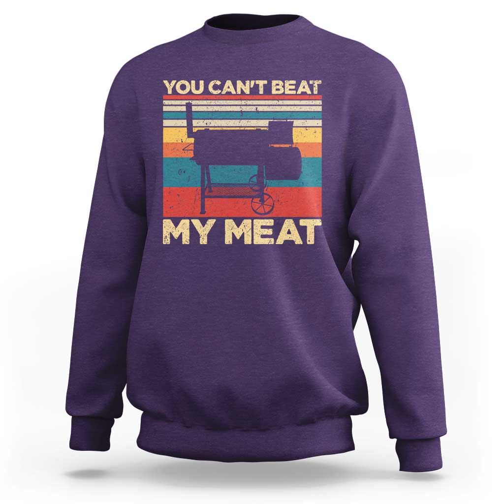 Funny BBQ Sweatshirt You Can't Beat My Meat Dad Grill Gift - Wonder Print Shop