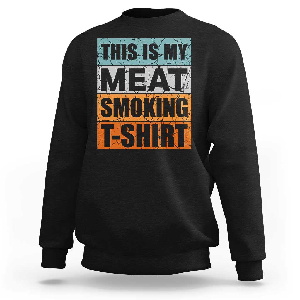 Retro BBQ Smoker This is My Meat Smoking Sweatshirt - Wonder Print Shop